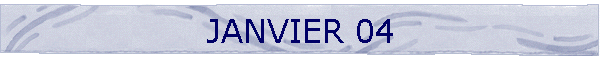 JANVIER 04